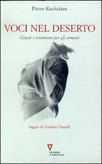 Voci nel deserto. Giusti e testimoni per gli armeni - Pietro Kuciukian - Libro Guerini e Associati 2000 | Libraccio.it
