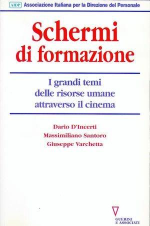 Schermi di formazione. I grandi temi delle risorse umane attraverso il cinema - Dario D'Incerti, Giuseppe Varchetta, Massimiliano Santoro - Libro Guerini e Associati 2000, Biblioteca del personale | Libraccio.it