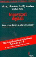 Innovatori digitali. Come creare l'impresa della net-economy - Adrian J. Slywotzky, David J. Morrison, Karl Weber - Libro Guerini e Associati 2001, Competenze, cultura, rifless. d'impresa | Libraccio.it