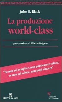 La produzione world-class - John R. Black - Libro Guerini e Associati 2001, Network | Libraccio.it