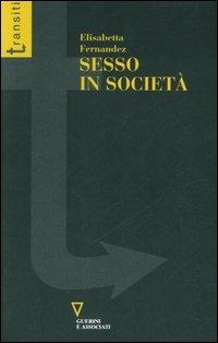 Sesso in società - Elisabetta Fernandez - Libro Guerini e Associati 2001, Transiti | Libraccio.it