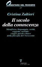 Il secolo della conoscenza. Metafisica, linguaggio, verità, soggetto, metodo: cinque parole-chiave della filosofia del Novecento