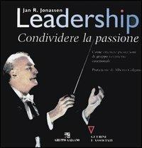 Leadership. Condividere la passione - Jan R. Jonassen - Libro Guerini e Associati 2005, Serie Galgano e associati | Libraccio.it