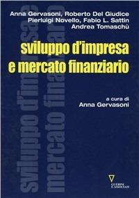 Sviluppo d'impresa e mercato finanziario - Anna Gervasoni, Roberto Del Giudice, Pierluigi Novello - Libro Guerini e Associati 2002 | Libraccio.it