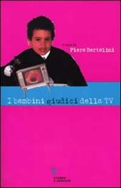 I bambini giudici della tv. Rapporto di ricerca su una settimana di programmazione televisiva in «fascia protetta»