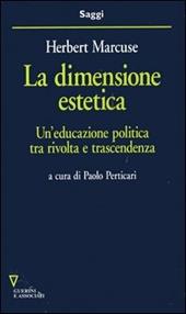 La dimensione estetica. Un'educazione politica tra rivolta e trascendenza