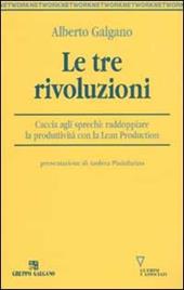 Le tre rivoluzioni. Caccia agli sprechi: raddoppiare la produttività con la Lean Production