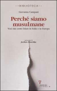 Perché siamo musulmane. Voci dai cento Islam in Italia e in Europa - Giovanna Campani - Libro Guerini e Associati 2002, Biblioteca contemporanea | Libraccio.it