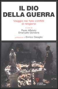 Il Dio della guerra. Viaggio nei falsi conflitti di religione  - Libro Guerini e Associati 2002 | Libraccio.it