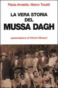 La vera storia del Mussa Dagh - Flavia Amabile, Marco Tosatti - Libro Guerini e Associati 2007 | Libraccio.it