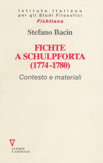 Fichte a Schulpforta (1774-1780). Contesto e materiali - Stefano Bacin - Libro Guerini e Associati 2005, Fichtiana | Libraccio.it