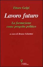 Lavoro futuro. La formazione come progetto politico