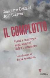 Il complotto. Verità e menzogne sugli attentati dell'11 settembre