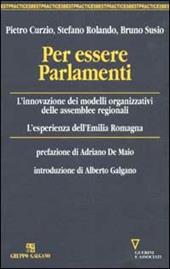 Per essere Parlamenti. L'innovazione dei modelli organizzativi delle assemblee regionali. L'esperienza dell'Emilia Romagna