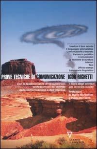 Prove tecniche di comunicazione. Il libro degli attrezzi per lavorare subito - Igor Righetti - Libro Guerini e Associati 2003 | Libraccio.it