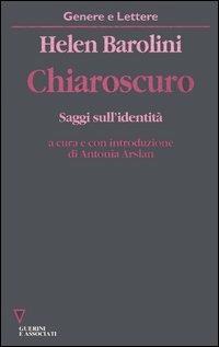 Chiaroscuro. Saggi sull'identità - Helen Barolini - Libro Guerini e Associati 2005, Genere e lettere | Libraccio.it