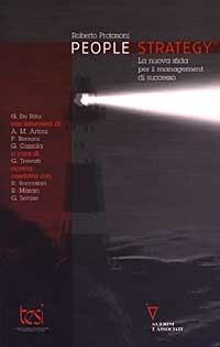 People Strategy. La nuova sfida per il management di successo - Roberto Protasoni - Libro Guerini e Associati 2003, Biblioteca del personale | Libraccio.it