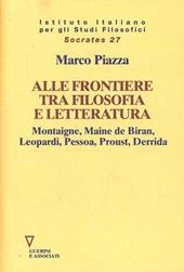 Alle frontiere tra filosofia e letteratura. Montaigne, Maine de Biran, Leopardi, Pessoa, Proust, Derrida