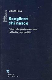 Scegliere chi nasce. L'etica della riproduzione umana fra libertà e responsabilità