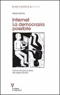 Internet. La democrazia possibile. Come vincere la sfida del digital divide - Paolo Zocchi - Libro Guerini e Associati 2005, Biblioteca contemporanea | Libraccio.it