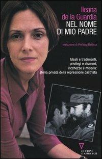 Nel nome di mio padre - Ileana de la Guardia - Libro Guerini e Associati 2003 | Libraccio.it