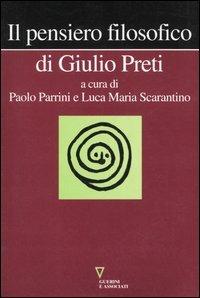 Il pensiero filosofico di Giulio Preti  - Libro Guerini e Associati 2005 | Libraccio.it