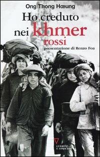 Ho creduto nei Khmer rossi. Ripensamento di un'illusione - Ong T. Hoeung - Libro Guerini e Associati 2008 | Libraccio.it