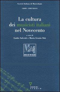 La cultura dei musicisti italiani nel Novecento  - Libro Guerini e Associati 2005, Musica nel 900 italiano | Libraccio.it
