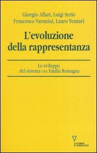 L' evoluzione della rappresentanza. Lo sviluppo del sistema CNA Emilia Romagna  - Libro Guerini e Associati 2005 | Libraccio.it