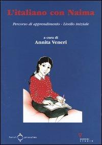 L'italiano con Naima. Percorso di apprendimento. Livello iniziale  - Libro Guerini e Associati 2005 | Libraccio.it
