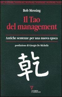 Il tao del management. Antiche sentenze per una nuova epoca - Bob Messing - Libro Guerini e Associati 2005, Network | Libraccio.it
