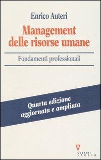 Management delle risorse umane. Fondamenti professionali - Enrico Auteri - Libro Guerini e Associati 2004 | Libraccio.it