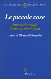 Le piccole cose. Interstizi e teoria della vita quotidiana