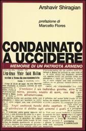 Condannato a uccidere. Memorie di un patriota armeno