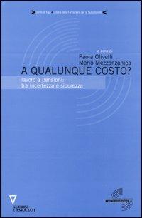 A qualunque costo? Lavoro e pensioni: tra incertezza e sicurezza  - Libro Guerini e Associati 2005, Punto di fuga | Libraccio.it