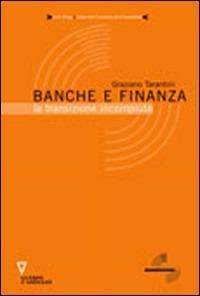 Banche e finanza. La transizione incompiuta - Graziano Tarantini - Libro Guerini e Associati 2004 | Libraccio.it