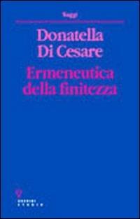 Ermeneutica della finitezza - Donatella Di Cesare - Libro Guerini e Associati 2004, Saggi | Libraccio.it