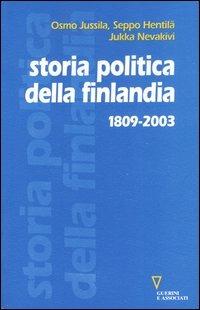 Storia politica della Finlandia 1809-2003 - Osmo Jussila, Seppo Hentilä, Jukka Nevakivi - Libro Guerini e Associati 2004 | Libraccio.it
