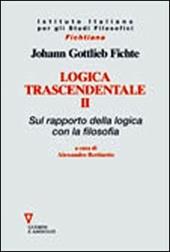 Logica trascendentale. Vol. 2: Sul rapporto della logica con la filosofia.