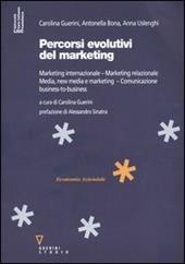 Percorsi evolutivi del marketing. Marketing internazionale. Marketing relazionale. Media, new media e marketing. Comunicazione business-to-business