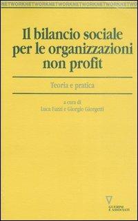 Il bilancio sociale per le organizzazioni non profit. Teoria e pratica  - Libro Guerini e Associati 2005, Network | Libraccio.it