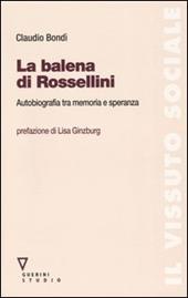 La balena di Rossellini. Autobiografia tra memoria e speranza