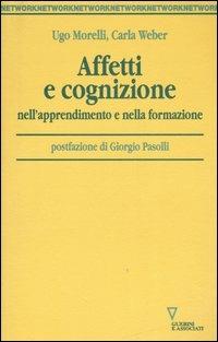 Affetti e cognizione nell'apprendimento e nella formazione - Ugo Morelli, Carla Weber - Libro Guerini e Associati 2006, Network | Libraccio.it