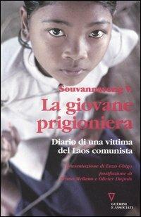 La giovane prigioniera. Diario di una vittima del Laos comunista - V. Souvannavong - Libro Guerini e Associati 2008 | Libraccio.it