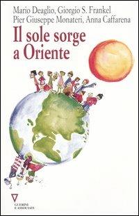 Il sole sorge a Oriente. 10° rapporto sull'economia globale e l'Italia  - Libro Guerini e Associati 2006, Centro Einaudi | Libraccio.it
