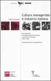 Cultura manageriale e industria italiana. Gino Martinoli fra organizzazione d'impresa e politiche di sviluppo (1945-1970)