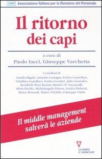 Il ritorno dei capi. Il middle management salverà le aziende  - Libro Guerini e Associati 2005, Biblioteca del personale | Libraccio.it