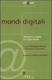 Mondi digitali. Riflessioni e analisi sul digital divide  - Libro Guerini e Associati 2005, Alf@net | Libraccio.it