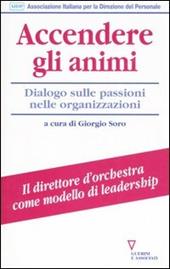 Accendere gli animi. Dialogo sulle passioni nelle organizzazioni