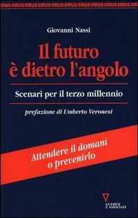 Il futuro è dietro l'angolo. Scenari per il terzo millennio - Giovanni Nassi - Libro Guerini e Associati 2006, Virus | Libraccio.it